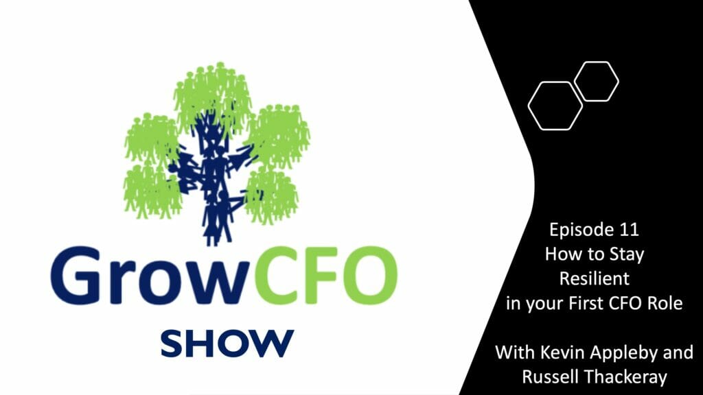 How to Stay Resilient in your First CFO Role with Kevin Appleby and Russell Thackeray on the GrowCFO Show