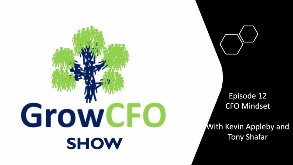 CFO Mindset with Kevin Appleby and Tony Shafar on the GrowCFO Show