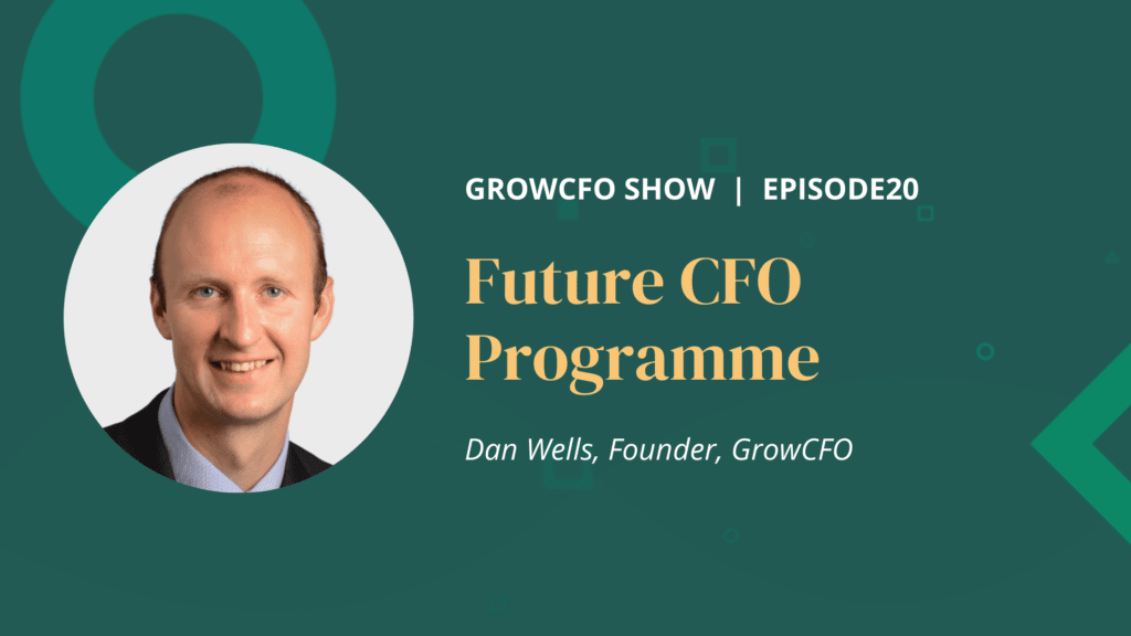 Future CFO Programme with Dan Wells and Kevin Appleby on the GrowCFO Show