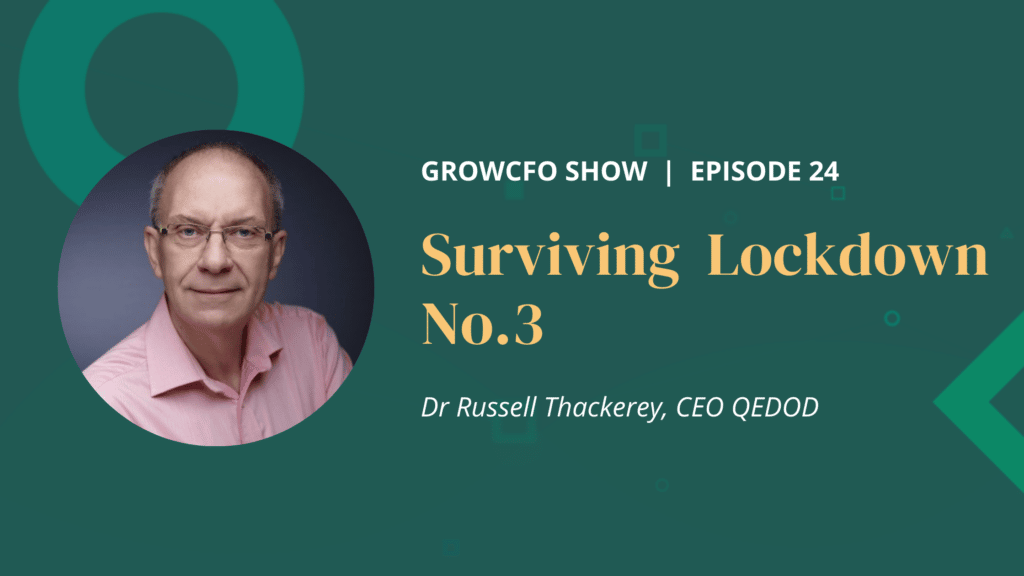 Surviving Lockdown 3 with Russell Thackeray and Kevin Appleby on the GrowCFO Show