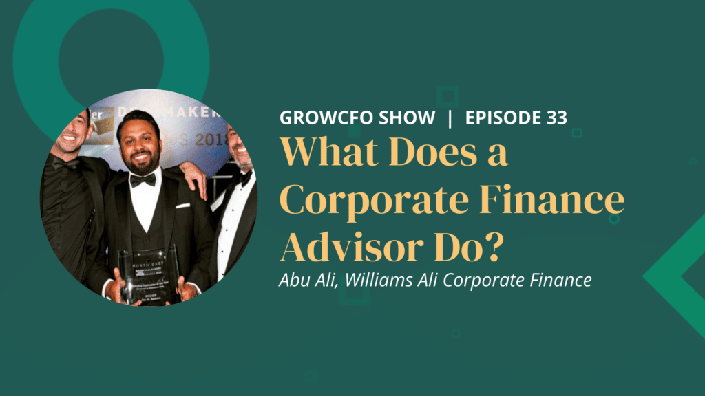 What does a corporate finance advisor do? Kevin Appleby interviews Abu Ali on the GrowCFO Show.