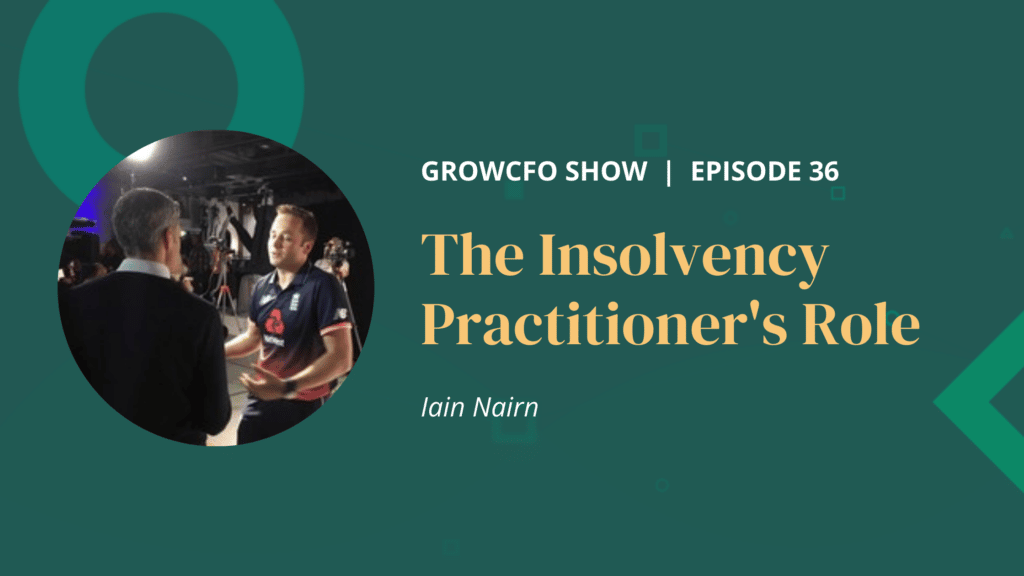 What does an insolvency practitioner do? with Iain Nairn and Kevin Appleby on the GrowCFO Show