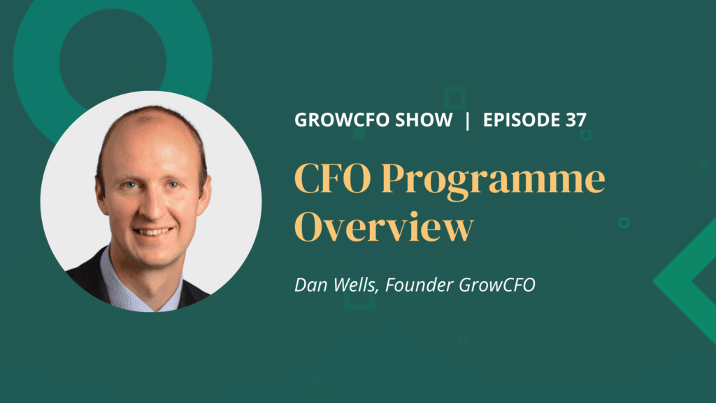 Dan Wells talks to Kevin Appleby about the CFO Programme on the GrowCFO Show