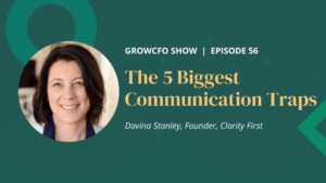 Kevin Appleby is joined by Clarity First Founder, Davina Stanley, to discuss the 5 biggest communication traps. Davina goes into these in detail and how we can avoid falling into them.