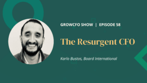 Kevin Appleby is joined by, VP of professional services at Board International, Karlo Bustos to discuss the resurgent CFO.