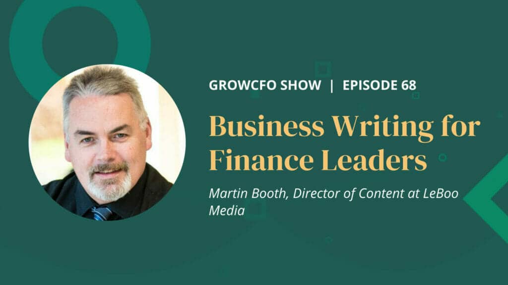 Martin Booth from LeBoo Media talks about business writing for finance leaders on the GrowCFO Show with Kevin Appleby