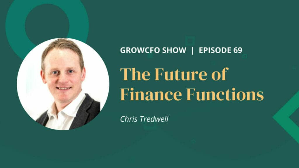 Chris Tredwell and Kevin Appleby discuss the future of finance functions on the GrowCFO Show