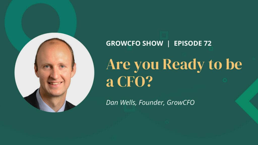 Are you ready to be a CFO Dan Wells and Kevin Appleby discuss whether there is any measure of CFO readiness on the GrowCFO Show