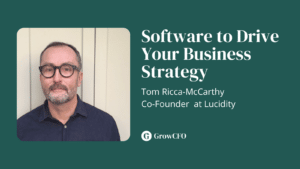 Tom Ricca-McCarthy, Co-Founder at Lucidity joins Kevin Appleby on the GrowCFO Show We talk about software to help you build and communicate your business strategy