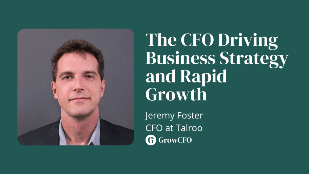 Jeremy Foster, CFO at Talroo joins Kevin Appleby on the GrowCFO Show to discuss business strategy and rapid growth