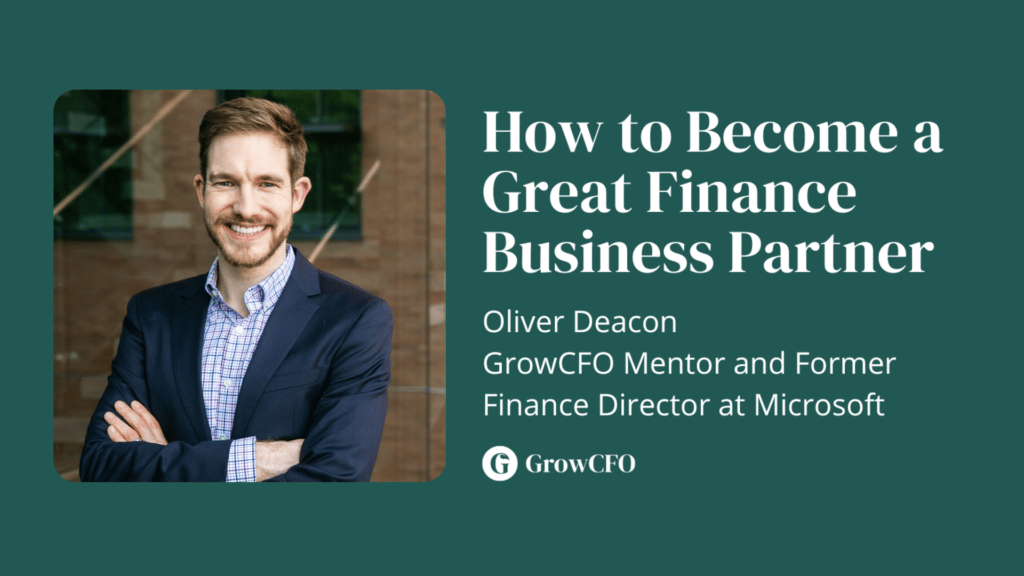 Oilver Deacon former FD at Microsoft joins Kevin Appleby on The GrowCFO show to tell us how to become a great finance business partner