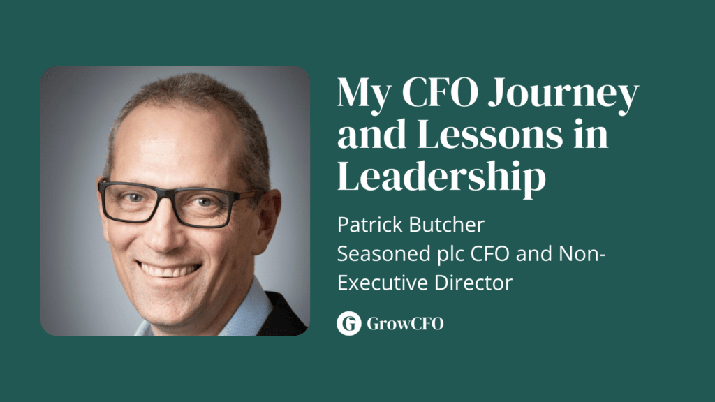 Patick Butcher talks about his lessons in leadership from being CFO of several plc and a NED on the GrowCFO Show