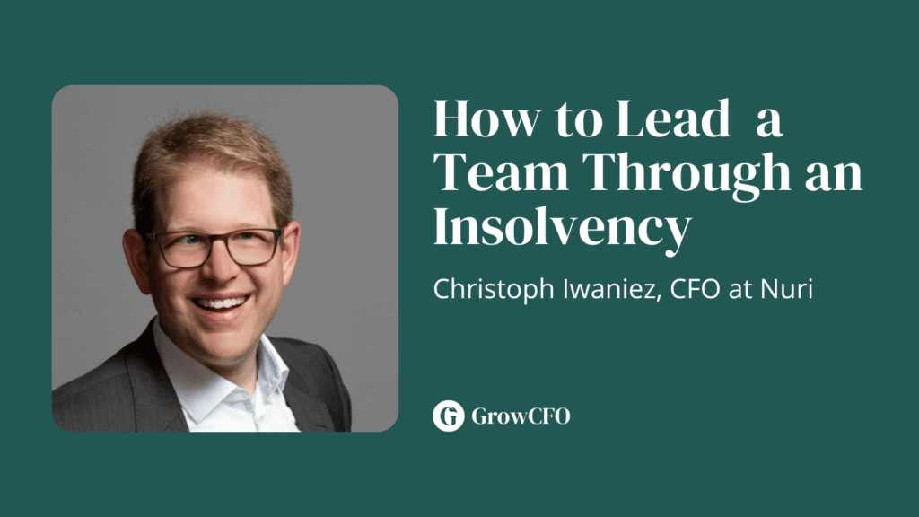 How to lead a team through an insolvency Christoph Iwaniez talks to Kevin Appleby on the GrowCFO Show