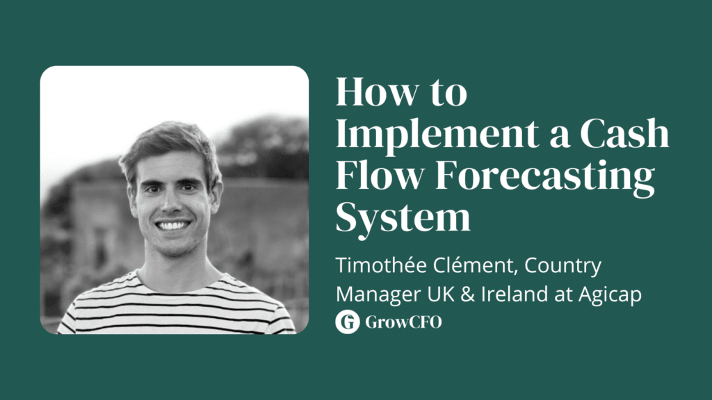 How to implement a cashflow forecasting system with Timothee Clement and Kevin Appleby on The GrowCFO Show