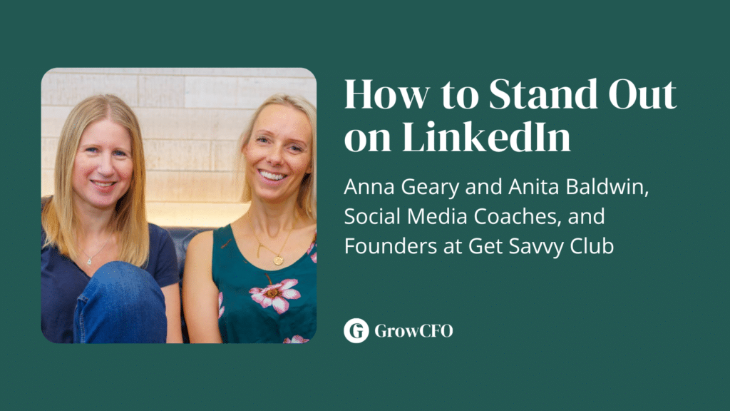 How to Stand out on LinkedIn, Anna Geary and Anita Baldwin join Kevin Appleby on the GrowCFO Show