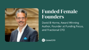 David B Horne, author of Funded Female Founders joins Kevin Appleby on The GrowCFO Show to discuss the issues that face both women and ethnic minorities when pitching for funding