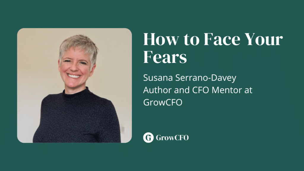 How to face your fears with Susana Serrano-Davey and Kevin Appleby on the GrowCFO Show