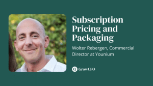 GrowCFO Show episode 137 Subscription pricing and packaging with Wolter Rebergen Commercial Director at Younium