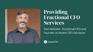 Providing Fractional CFO Services with Dan De Golier on the GrowCFO Show