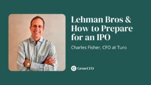 Lehman Bros How to Prepare for an IPO with Charles Fisher from GrowCFO Show by Kevin Appleby.