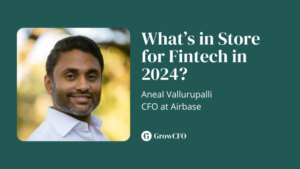 Whats in store for fintech in 2024 with Aneal Vallurupalli CFO at Airbase