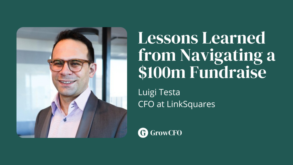 Lessons Learned From Navigating a $100m Fudraise with Luigi Testa CFO at LinkSquares on the GrowCFO Show