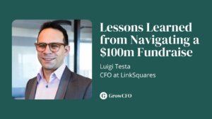 Lessons Learned From Navigating a $100m Fudraise with Luigi Testa CFO at LinkSquares on the GrowCFO Show