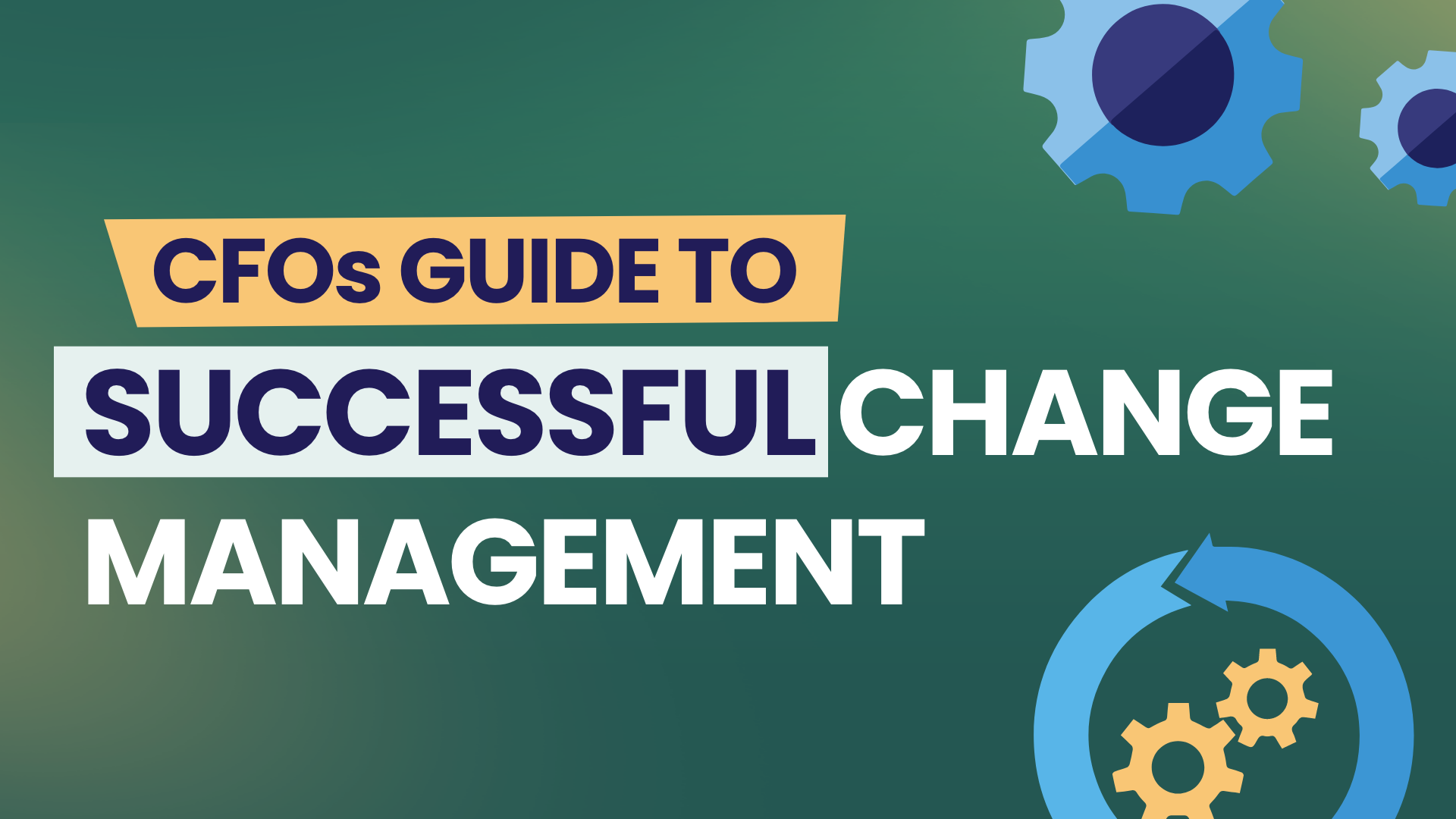 Cfos Guide To Successful Change Management Growcfo Cfos Guide To Successful Change Management Growcfo